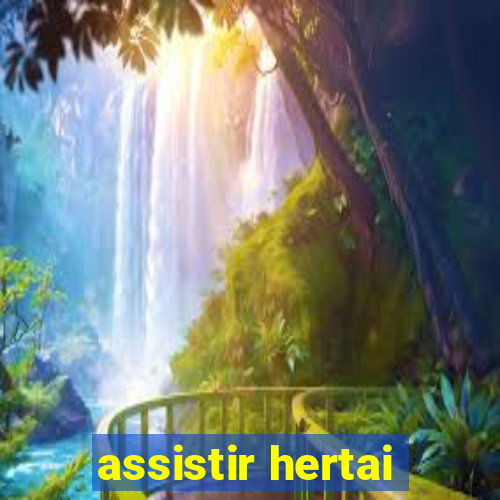 assistir hertai